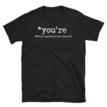 *You're T-shirt